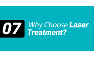 Why Choose Laser Treatment?